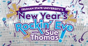 Truman State Universeity's New Year's Rockin' Eve with Sue Thomas